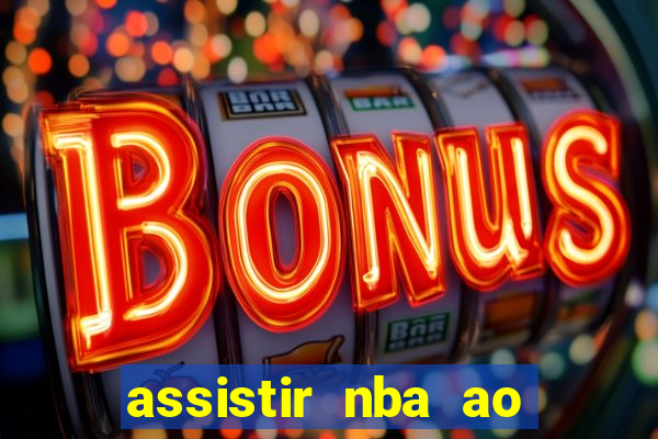 assistir nba ao vivo multicanais